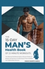 Image for The 15-Day Men&#39;s Health Book of 15-Minute Workouts