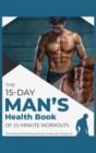 Image for The 15-Day Men&#39;s Health Book of 15-Minute Workouts