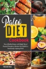 Image for Paleo Diet Cookbook : Tens of Healthy Recipes with Helpful Tips of Practical Principles to Reclaim Your Health in a Nutritionally Confusing World