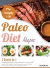 Image for The Simple 100 Paleo Diet Recipes [2 in 1] : The Primal Nutrition Guide for Women Unlock Hidden Health with Helpful Protein Recipes to Lose Weight, Burn Fat, and Nourish Your Body Correctly