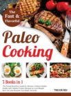 Image for Fast and Flavorful Paleo Cooking [3 Books in 1] : The Primal Nutrition Guide for Women Unlock Hidden Health with Helpful Protein Recipes to Lose Weight, Burn Fat, and Nourish Your Body Correctly