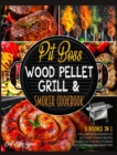 Image for Pit Boss Wood Pellet Grill &amp; Smoker Cookbook [3 Books in 1] : Grill and Taste Hundreds of Succulent Flaming Recipes, Discover the 13 Secrets to Smoke Just Everything and Amaze Them
