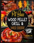 Image for Pit Boss Wood Pellet Grill &amp; Smoker Cookbook [3 Books in 1] : How to Grill, What to Smoke, How to Thrive in Meal