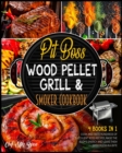 Image for Pit Boss Wood Pellet Grill &amp; Smoker Cookbook [4 Books in 1] : Cook and Taste Hundreds of Succulent Boss Recipes, Raise the Body&#39;s Energy and Leave Them Speechless in a Bite