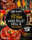 Image for High Protein Pit Boss Wood Pellet Grill &amp; Smoker Cookbook [4 Books in 1]