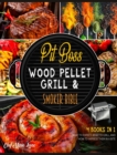 Image for Pit Boss Wood Pellet Grill &amp; Smoker Bible [4 Books in 1] : What to Expect, What to Grill, and How to Impress Them in a Bite