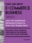 Image for Start and Grow E-Commerce Business [5 Books in 1] : Learn the Undefeated Marketing Protocol to Grow Your Shopify Store, Building Your Audience and Raising the Average Cart for Atomic Earnings