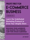 Image for Profit First for E-Commerce Business [5 Books in 1] : Learn the Undefeated Marketing Protocol to Grow Your Shopify Store, Building Your Audience and Raising the Average Cart for Atomic Earnings