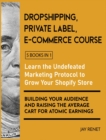 Image for Dropshipping / Private Label / E-Commerce Course [5 Books in 1] : Learn the Undefeated Marketing Protocol to Grow Your Shopify Store, Building Your Audience and Raising the Average Cart for Atomic Ear