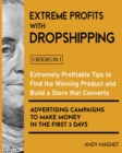 Image for Extreme Profits with the Dropshipping Business [5 Books in 1] : Create your E-commerce Empire to Earn $50.000/month. The Ultimate One-Step Formula to Build Your Passive Income Fortune Even Starting wi
