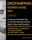 Image for Dropshipping Business Model 2021 [5 Books in 1] : Extremely Profitable Tips to Find the Winning Product, Build a Store that Converts and Advertising Campaigns to Make Money in the First 3 Days
