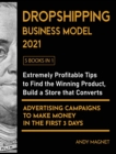 Image for Dropshipping Business Model 2021 [5 Books in 1] : Extremely Profitable Tips to Find the Winning Product, Build a Store that Converts and Advertising Campaigns to Make Money in the First 3 Days