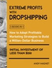 Image for Dropshipping - From A to Z Crash Course [5 Books in 1] : Extremely Profitable Tips to Find the Winning Product, Build a Store that Converts and Advertising Campaigns to Make Money in the First 3 Days
