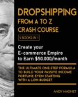 Image for Dropshipping From A to Z Crash Course [5 Books in 1] : Create your E-commerce Empire to Earn $50.000/month. The Ultimate One-Step Formula to Build Your Passive Income Fortune Even Starting with a Low-