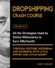 Image for Dropshipping Crash Course [5 Books in 1] : All the Strategies Used by Online Millionaires to Earn 50k/month through YouTube, Instagram and Facebook with Little Effort and Little Money