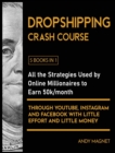 Image for Dropshipping Crash Course [5 Books in 1] : All the Strategies Used by Online Millionaires to Earn 50k/month through YouTube, Instagram and Facebook with Little Effort and Little Money