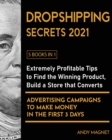 Image for Dropshipping Secrets 2021 [5 Books in 1] : Extremely Profitable Tips to Find the Winning Product, Build a Store that Converts and Advertising Campaigns to Make Money in the First 3 Days
