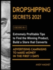Image for Dropshipping Secrets 2021 [5 Books in 1] : Extremely Profitable Tips to Find the Winning Product, Build a Store that Converts and Advertising Campaigns to Make Money in the First 3 Days