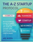 Image for The A-Z Startup Protocol [4 Books in 1] : The Secret Winning Formula for Building Your Millionaire Startup with Simple and Profitable Online Marketing Strategies to Go from $0 to $100k in the First Mo