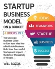 Image for Startup Business Model on a Budget [4 Books in 1] : The Strategic Business Guide to Turn Your Idea into a Profitable Business, Build Your Successful Startup and Impact the Life of Thousands of People