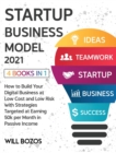 Image for Startup Business Model 2021 [4 Books in 1] : How to Build Your Digital Business at Low Cost and Low Risk with Strategies Targeted at Earning 50k per Month in Passive Income