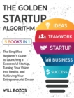 Image for The Golden Startup Algorithm [5 Books in 1] : The Simplified Beginner&#39;s Guide to Launching a Successful Startup, Turning Your Vision into Reality, and Achieving Your Entrepreneurial Dream
