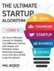 Image for The Ultimate Startup Algorithm [5 Books in 1] : The Secret Winning Formula for Building Your Millionaire Startup with Simple and Profitable Online Marketing Strategies to Go from $0 to $100k in the Fi