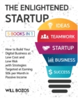 Image for The Enlightened Startup [5 Books in 1] : How to Build Your Digital Business at Low Cost and Low Risk with Strategies Targeted at Earning 50k per Month in Passive Income