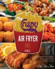 Image for The Crispy Air Fryer Bible [4 Books in 1] : An Abundance of Fried Recipes to Godly Eat, Save Money and Improve Your Mood