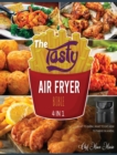 Image for The Tasty Air Fryer Bible [4 Books in 1] : What to Know, What to Eat, How to Thrive in a Meal