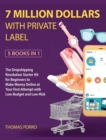 Image for 7 Million Dollars with Private Label [5 Books in 1]