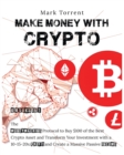 Image for Make Money with Crypto [6 Books in 1] : The Money Machine Protocol to Buy $100 of the Best Crypto Asset and Transform Your Investment with a 10-15-20x Profit and Create a Massive Passive Income