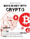 Image for Make Money with Crypto [6 Books in 1] : All the Best Low-Medium-High Risk Strategies Millionaires Are Using to Create a 10-20-30x Passive Income with Simple and Fast Investments