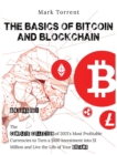Image for The Basics of Bitcoin and Blockchain [6 Books in 1] : The Complete Collection of 2021&#39;s Most Profitable Currencies to Turn a $100 Investment into $1 Million and Live the Life of Your Dreams