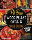 Image for Pit Boss Wood Pellet Grill &amp; Smoker Cookbook for Family [3 Books in 1] : Cook and Taste Hundreds of Succulent Flaming Recipes, Feel More Energetic and Discover 13 Secrets to Smoke Just Everything