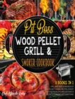 Image for Pit Boss Wood Pellet Grill &amp; Smoker Cookbook [3 Books in 1] : Grill and Taste Hundreds of Succulent Flaming Recipes, Forget Digestive Problems and Discover 13 Secrets to Smoke Just Everything