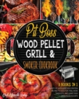 Image for Pit Boss Wood Pellet Grill &amp; Smoker Cookbook [3 Books in 1] : Plenty of Succulent High Protein Recipes to Godly Eat, Feel More Energetic and Leave Them Speechless in a Bite
