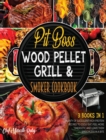 Image for Pit Boss Wood Pellet Grill &amp; Smoker Cookbook [3 Books in 1] : Plenty of Succulent High Protein Recipes to Godly Eat, Feel More Energetic and Leave Them Speechless in a Bite