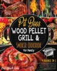 Image for Pit Boss Wood Pellet Grill &amp; Smoker Cookbook for Family [4 Books in 1] : Plenty of Succulent Recipes to Godly Eat, Forget Digestive Problems and Leave Them Speechless in a Bite