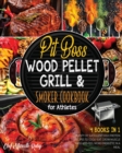 Image for Pit Boss Wood Pellet Grill &amp; Smoker Cookbook for Athletes [4 Books in 1] : Plenty of Succulent High Protein Recipes to Godly Eat, Grow Muscle Mass and Feel More Energetic in a Meal
