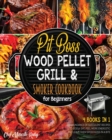 Image for Pit Boss Wood Pellet Grill &amp; Smoker Cookbook for Beginners [4 Books in 1] : An Abundance of Succulent Recipes to Godly Eat, Feel More Energetic and Leave Them Speechless in a Bite