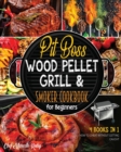 Image for Pit Boss Wood Pellet Grill &amp; Smoker Cookbook for Advanced Users [4 Books in 1] : Grill and Taste Hundreds of Succulent Meat-Based Recipe and Discover 13 Advanced Secrets to Smoke Just Everything