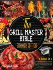 Image for The Grill Master Bible Summer Edition [6 Books in 1] : Hundreds of Flaming Low-Fat Recipes to Burn Fat, Feel Good and Get Ready for the Costume Test
