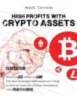 Image for High Profits with Crypto Assets [6 Books in 1] : When to Buy, When to Sell. The Best Strategies Billionaires are Using to Earn at Least 10x of Their Investment with Just One Click