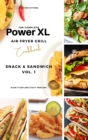 Image for The Complete Power XL Air Fryer Grill Cookbook : Snack and Sandwich Vol.1