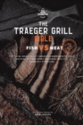 Image for The Traeger Grill Bible : Fish VS Meat Vol. 2
