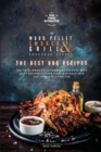 Image for The Wood Pellet Smoker and Grill Cookbook : The Best BBQ Recipes
