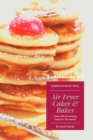 Image for Air Fryer Cakes And Bakes 2 Cookbooks in 1 : Sweet, Mouthwatering Treats For The Family!