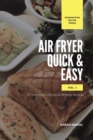 Image for Air Fryer Quick and Easy Vol.1 : A non-cook&#39;s big book of easy recipes