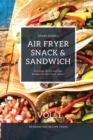Image for Air Fryer Snack and Sandwich Vol. 1 : Everyday Quick and Easy Recipes for Air Fryer Lovers